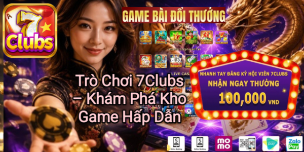 Trò chơi 7Clubs với kho game hấp dẫn và đa dạng.