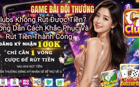 7Clubs không rút được tiền và cách khắc phục.
