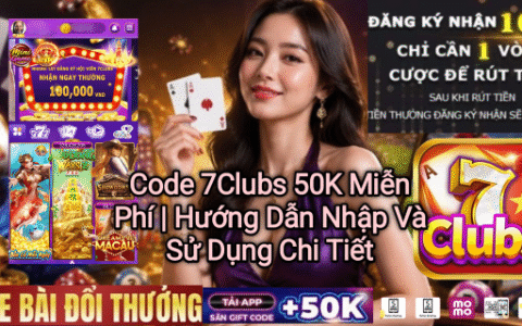 Code 7Clubs 50K miễn phí và hướng dẫn nhập code.