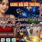 7Clubs Slot – Top Game Nổ Hũ Được Yêu Thích
