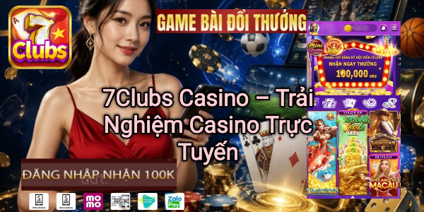 7Clubs Casino với trải nghiệm casino trực tuyến hấp dẫn.