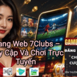 7Clubs Việt Nam – Cổng Game Giải Trí Trực Tuyến