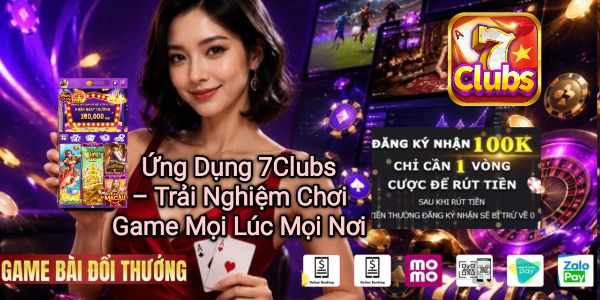 Ứng dụng 7Clubs chơi game mọi lúc mọi nơi.